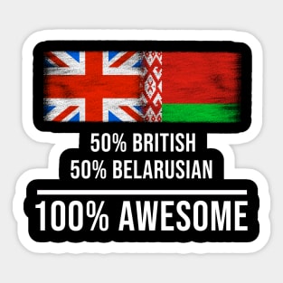 50% British 50% Belarusian 100% Awesome - Gift for Belarusian Heritage From Belarus Sticker